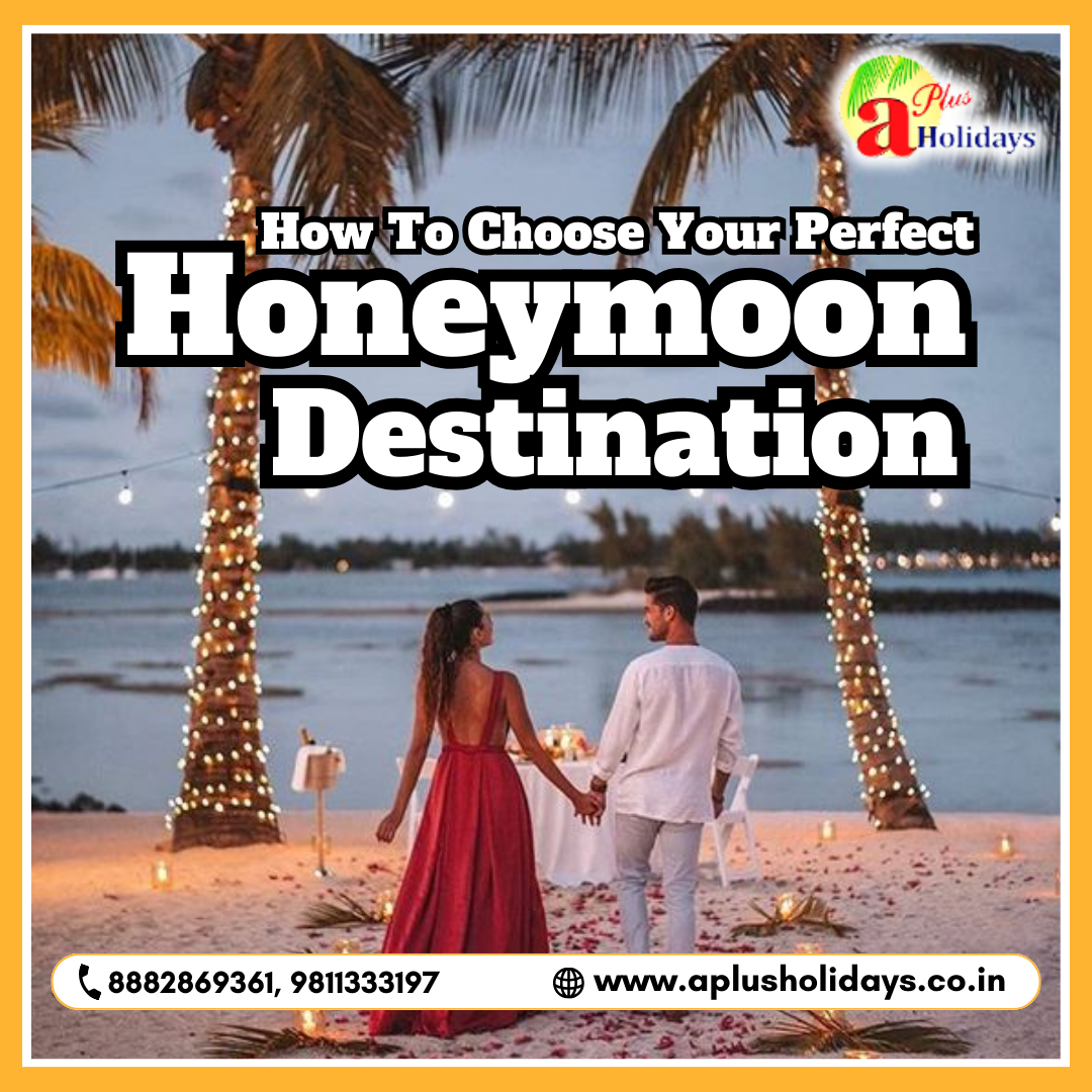 How To Choose Perfect Honeymoon Destination